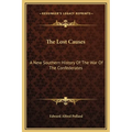 The Lost Causes: A New Southern History Of The War Of The Confederates