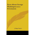 Facts About George Washington as a Freemason
