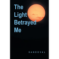 The Light Betrayed Me