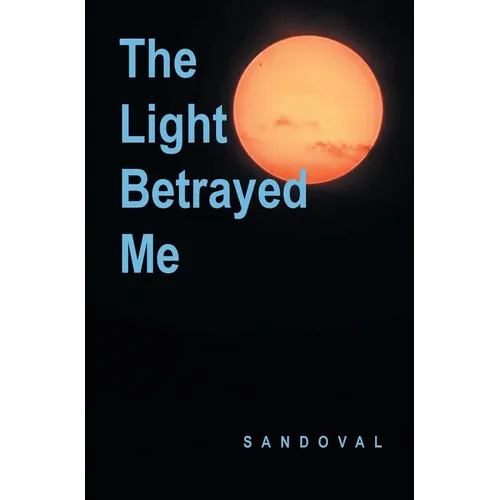 The Light Betrayed Me