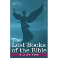 The Lost Books of the Bible A.K.A, the Apocryphal New Testament