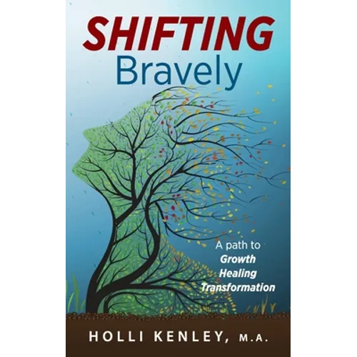 SHIFTING Bravely: A Path to Growth, Healing, and Transformation