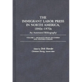 The Immigrant Labor Press in North America, 1840s-1970s: An Annotated Bibliography: Volume 3: Migrants from Southern and Western Europe