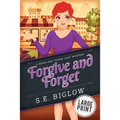 Forgive and Forget: A Large Print Small Town Amateur Sleuth Mystery