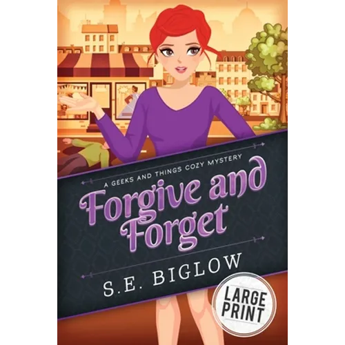 Forgive and Forget: A Large Print Small Town Amateur Sleuth Mystery