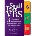 Small Town VBS: Three VBS Programs with Small Town Heart and Big Time Ideas!