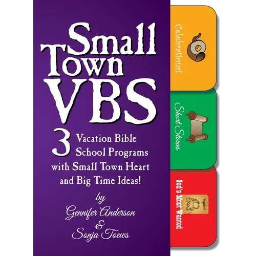 Small Town VBS: Three VBS Programs with Small Town Heart and Big Time Ideas!