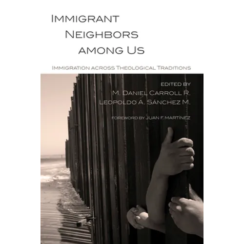 Immigrant Neighbors Among Us: Immigration Across Theological Traditions