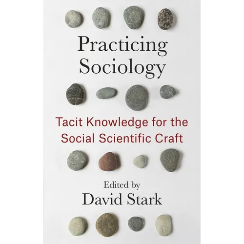 Practicing Sociology: Tacit Knowledge for the Social Scientific Craft