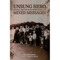 Unsung Hero Reveals the Truth of Propaganda and Mixed Messages