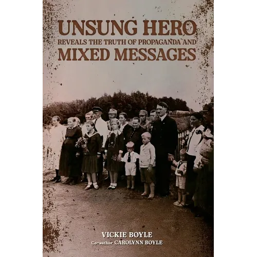 Unsung Hero Reveals the Truth of Propaganda and Mixed Messages