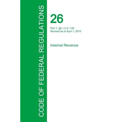Code of Federal Regulations Title 26, Volume 1, April 1, 2015