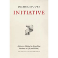 Initiative: A Proven Method to Bring Your Passions to Life (and Work)