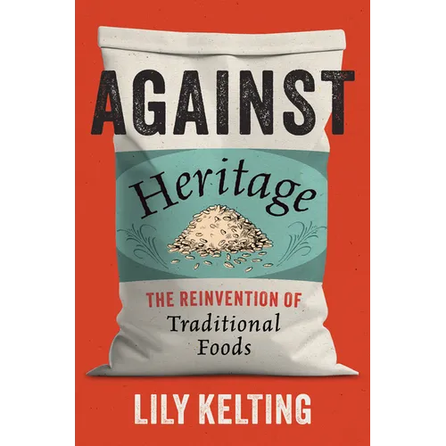 Against Heritage: The Reinvention of Traditional Foods