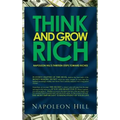Think and Grow Rich - Napoleon Hill's Thirteen Steps Toward Riches