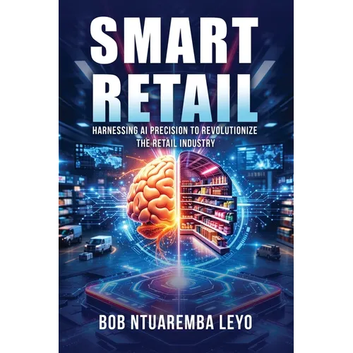 Smart Retail: Harnessing AI Precision to Revolutionize the Retail Industry