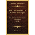 Life And Character Of Gerhard Tersteegen: With Extracts From His Letters And Writings (1832)