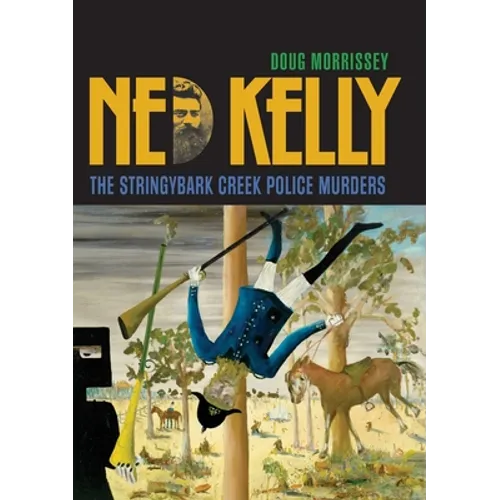 Ned Kelly: The Stringybark Creek Police Murders