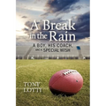 A Break in the Rain: A Boy, His Coach, and a Special Wish