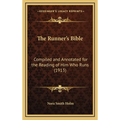 The Runner's Bible: Compiled and Annotated for the Reading of Him Who Runs (1913)
