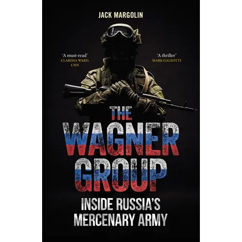 The Wagner Group: Inside Russia's Mercenary Army