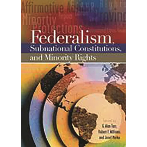 Federalism, Subnational Constitutions, and Minority Rights