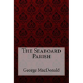 The Seaboard Parish George MacDonald