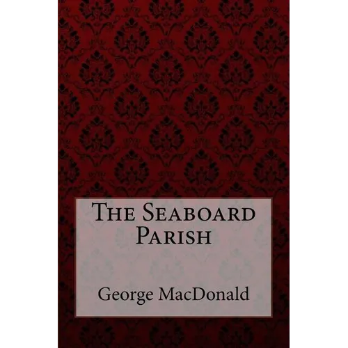 The Seaboard Parish George MacDonald