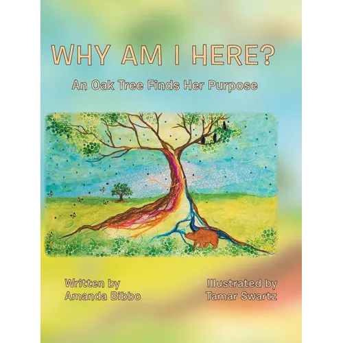 Why Am I Here?: An Oak Tree Finds Her Purpose