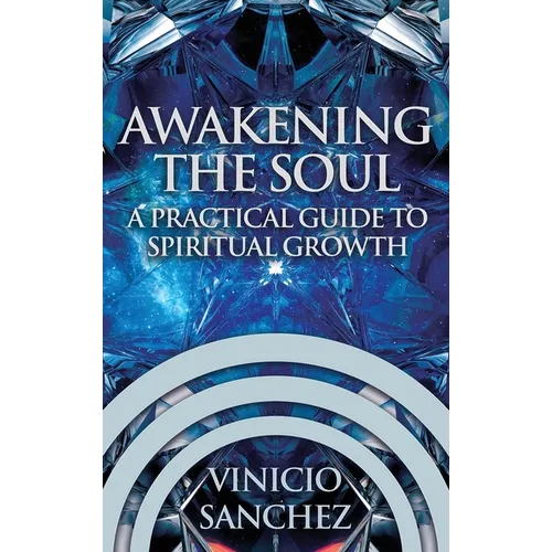 Awakening the Soul: A Practical Guide to Spiritual Growth