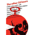 The Other 23 Hours: Child Care Work with Emotionally Disturbed Children in a Therapeutic Milieu