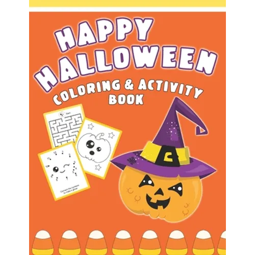 Happy Halloween Coloring And Activity Book: Cute & Fun Activities For Toddlers