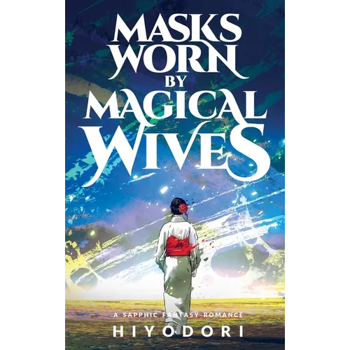 Masks Worn by Magical Wives: A Sapphic Fantasy Romance