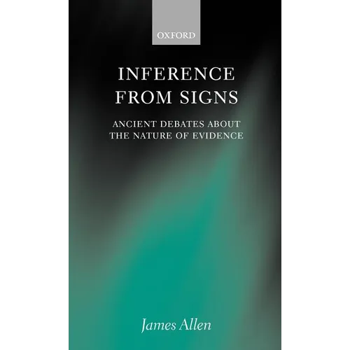 Inference from Signs: Ancient Debates about the Nature of Evidence