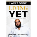 I Ain't Done Living Yet