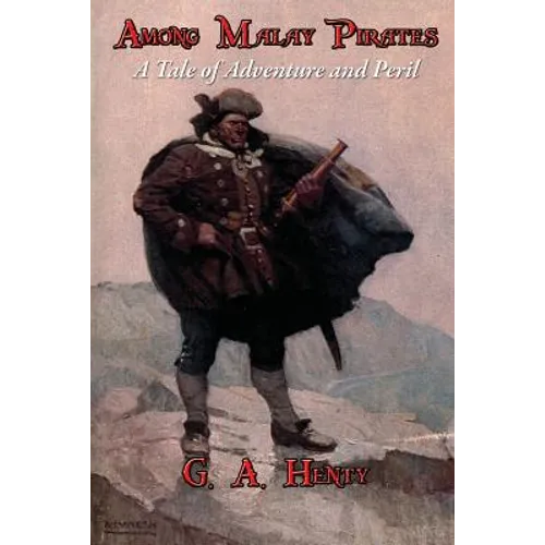 Among Malay Pirates: A Tale of Adventure and Peril
