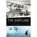 The Airplane: How Ideas Gave Us Wings