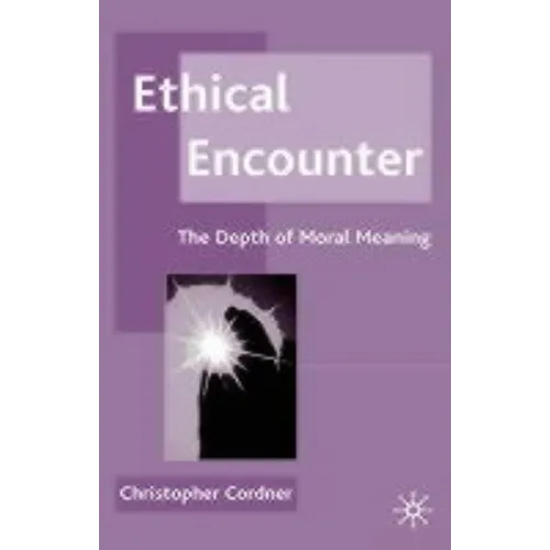 Ethical Encounter: The Depth of Moral Meaning