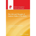 The Life and Thought of Andrew Fuller (1754-1815)