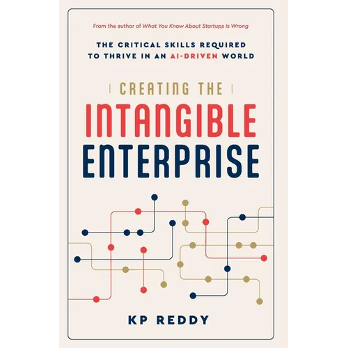 Creating the Intangible Enterprise: The Critical Skills Required to Thrive in an AI-Driven World