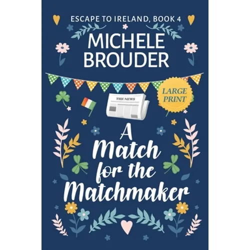 A Match for the Matchmaker (Escape to Ireland Book 4) Large Print