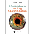 A Practical Guide for Aspiring Ophthalmologists