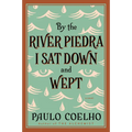 By the River Piedra I Sat Down and Wept: A Novel of Forgiveness