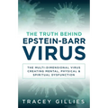 The Truth Behind Epstein-Barr Virus: The Multi-Dimensional Virus Creating Mental, Physical & Spiritual Dysfunction