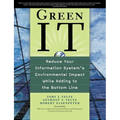 Green It: Reduce Your Information System's Environmental Impact While Adding to the Bottom Line