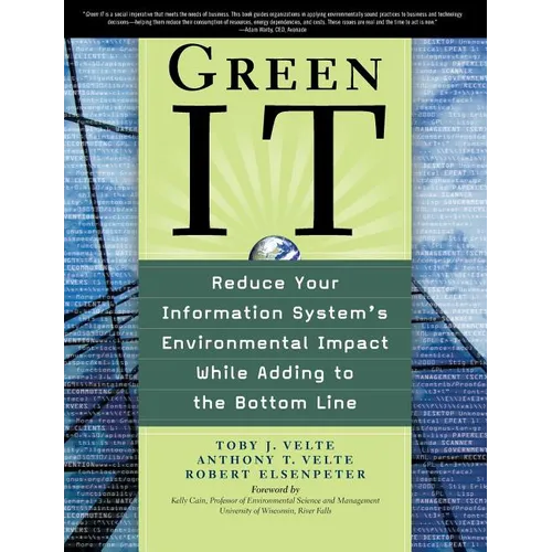 Green It: Reduce Your Information System's Environmental Impact While Adding to the Bottom Line