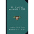 His Struggle Magnificent (1910)