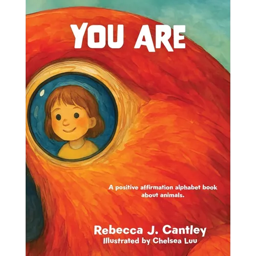 You Are: A positive affirmation alphabet book about animals