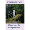 Evangeline: A Classic Narrative Poem of Acadian Exile, Faithfulness, and Lost Love