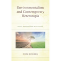 Environmentalism and Contemporary Heterotopia: Novel Encounters with Waste